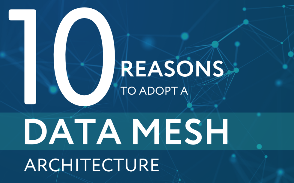 Ten Reasons To Adopt A Data Mesh Architecture Suadeo 2042